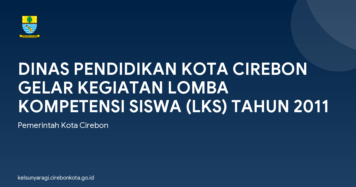 DINAS PENDIDIKAN KOTA CIREBON GELAR KEGIATAN LOMBA KOMPETENSI SISWA (LKS) TAHUN 2011