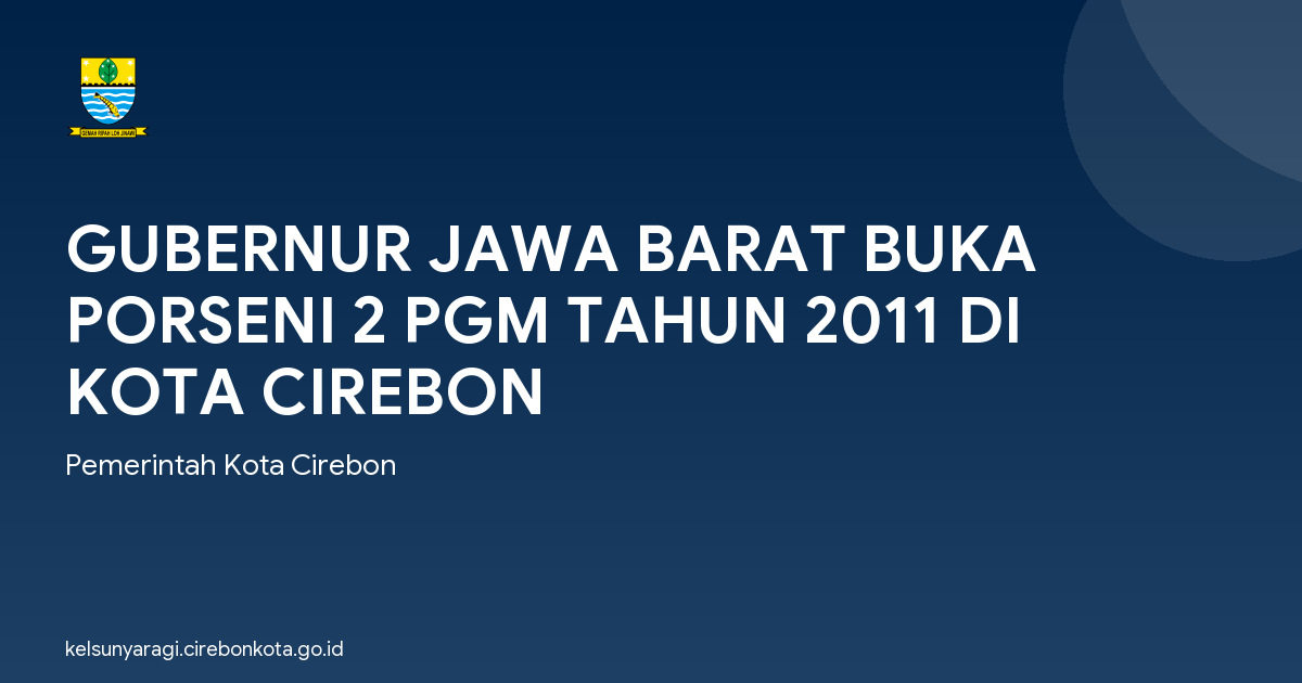 GUBERNUR JAWA BARAT BUKA PORSENI 2 PGM TAHUN 2011 DI KOTA CIREBON