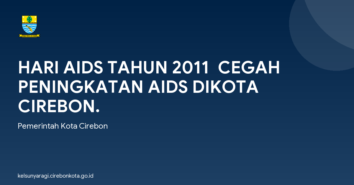 HARI AIDS TAHUN 2011  CEGAH PENINGKATAN AIDS DIKOTA CIREBON.