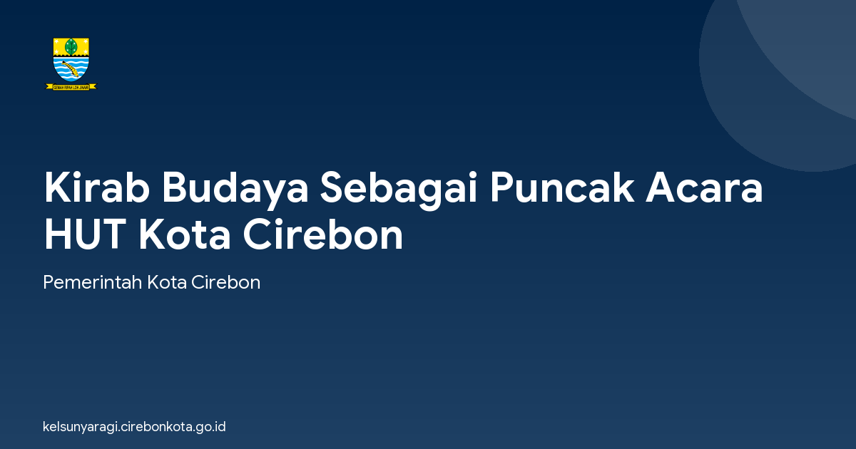 Kirab Budaya Sebagai Puncak Acara HUT Kota Cirebon
