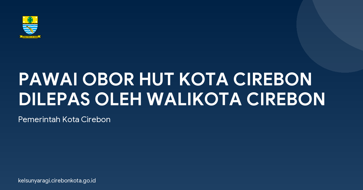 PAWAI OBOR HUT KOTA CIREBON DILEPAS OLEH WALIKOTA CIREBON