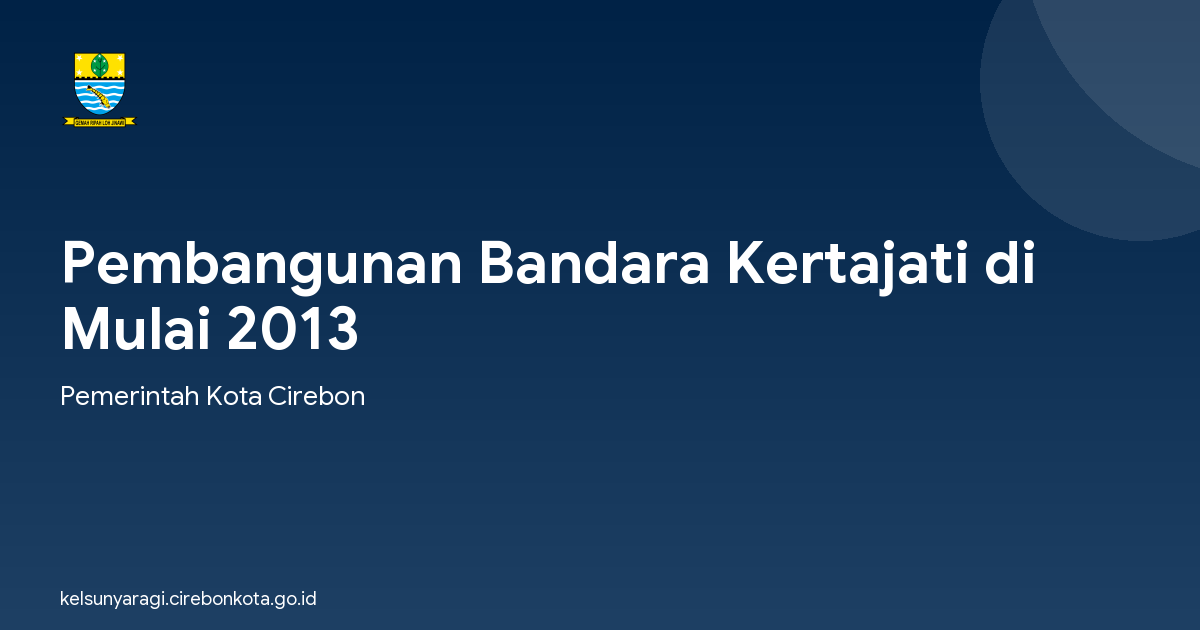 Pembangunan Bandara Kertajati di Mulai 2013