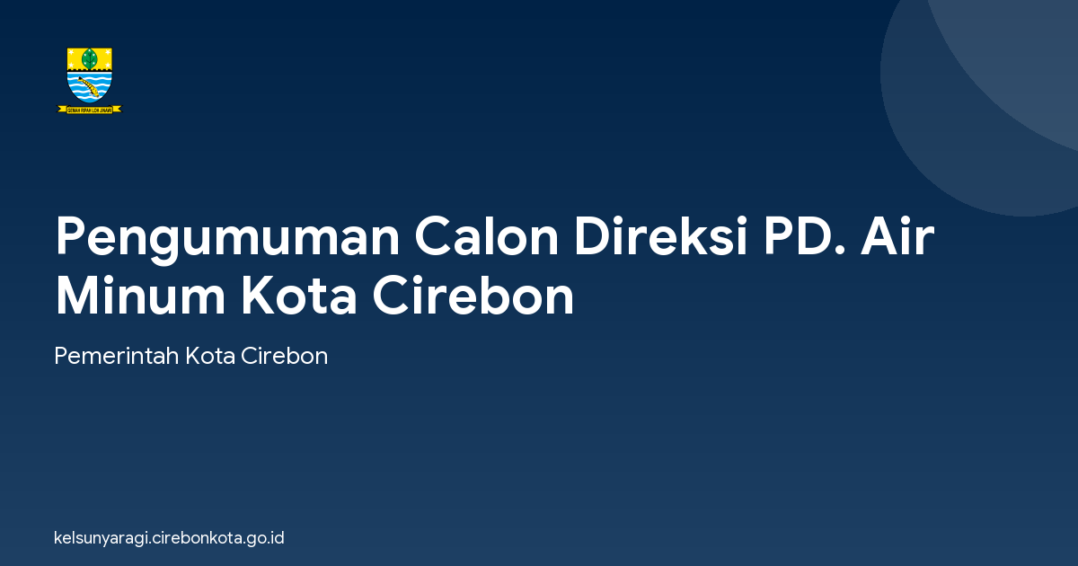 Pengumuman Calon Direksi PD. Air Minum Kota Cirebon