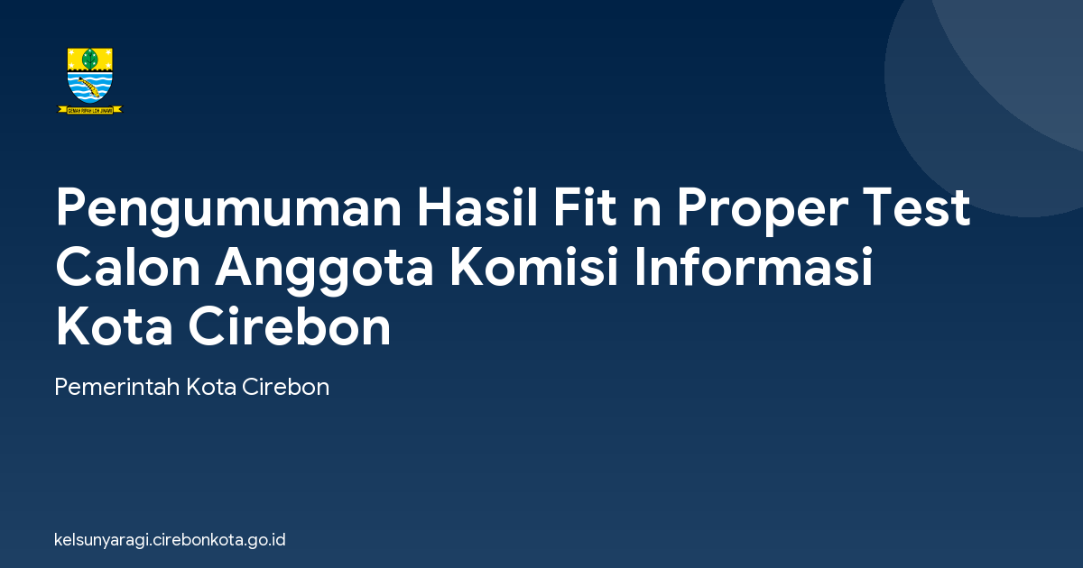 Pengumuman Hasil Fit n Proper Test Calon Anggota Komisi Informasi Kota Cirebon