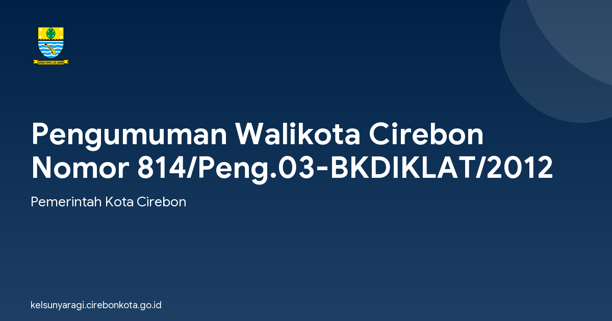 Pengumuman Walikota Cirebon Nomor 814/Peng.03-BKDIKLAT/2012