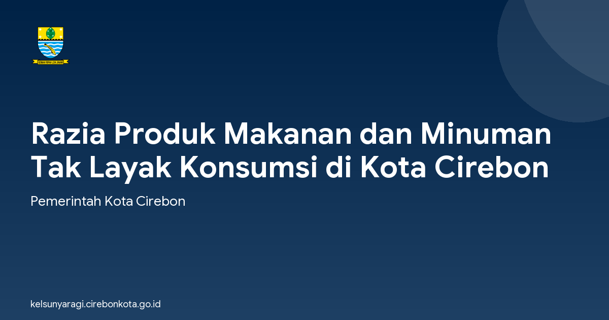 Razia Produk Makanan dan Minuman Tak Layak Konsumsi di Kota Cirebon