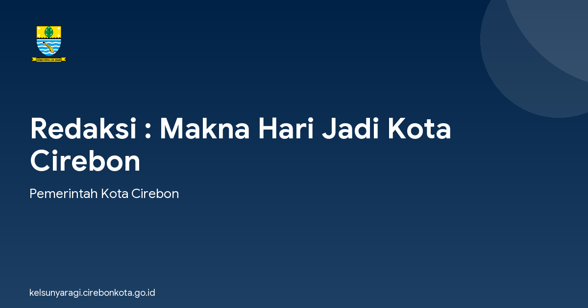 Redaksi : Makna Hari Jadi Kota Cirebon