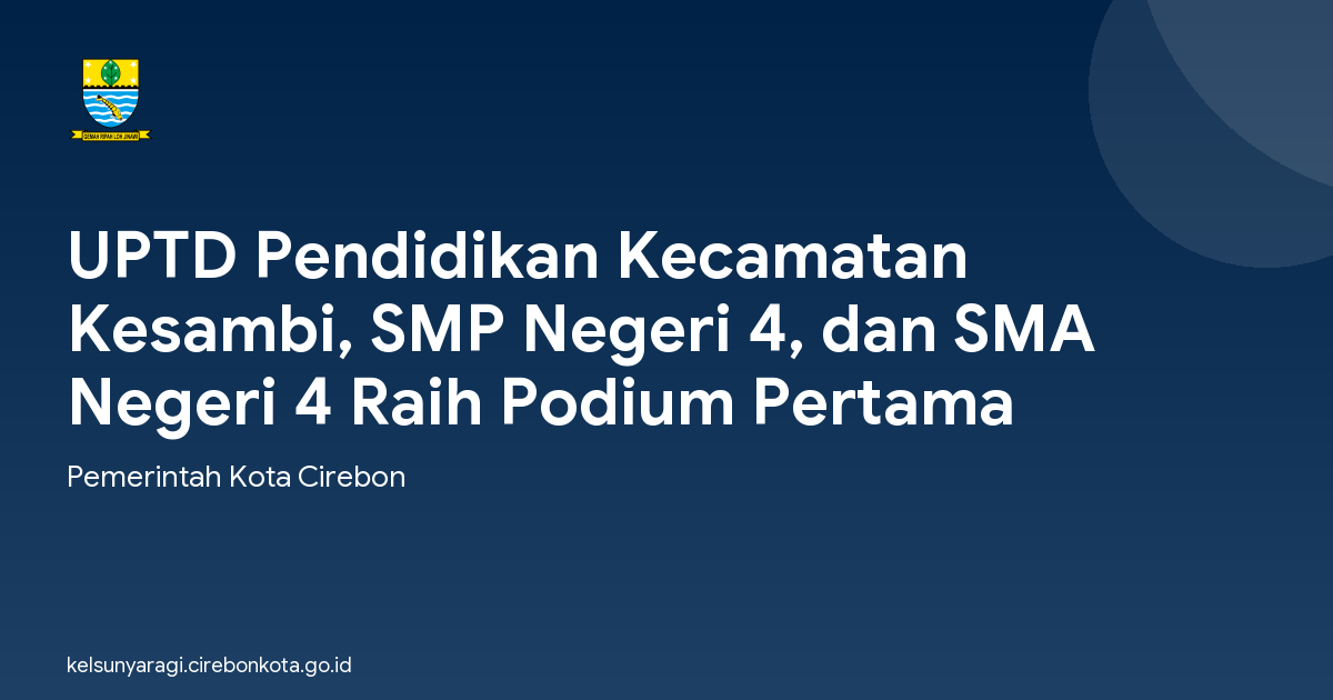 UPTD Pendidikan Kecamatan Kesambi, SMP Negeri 4, dan SMA Negeri 4 Raih Podium Pertama