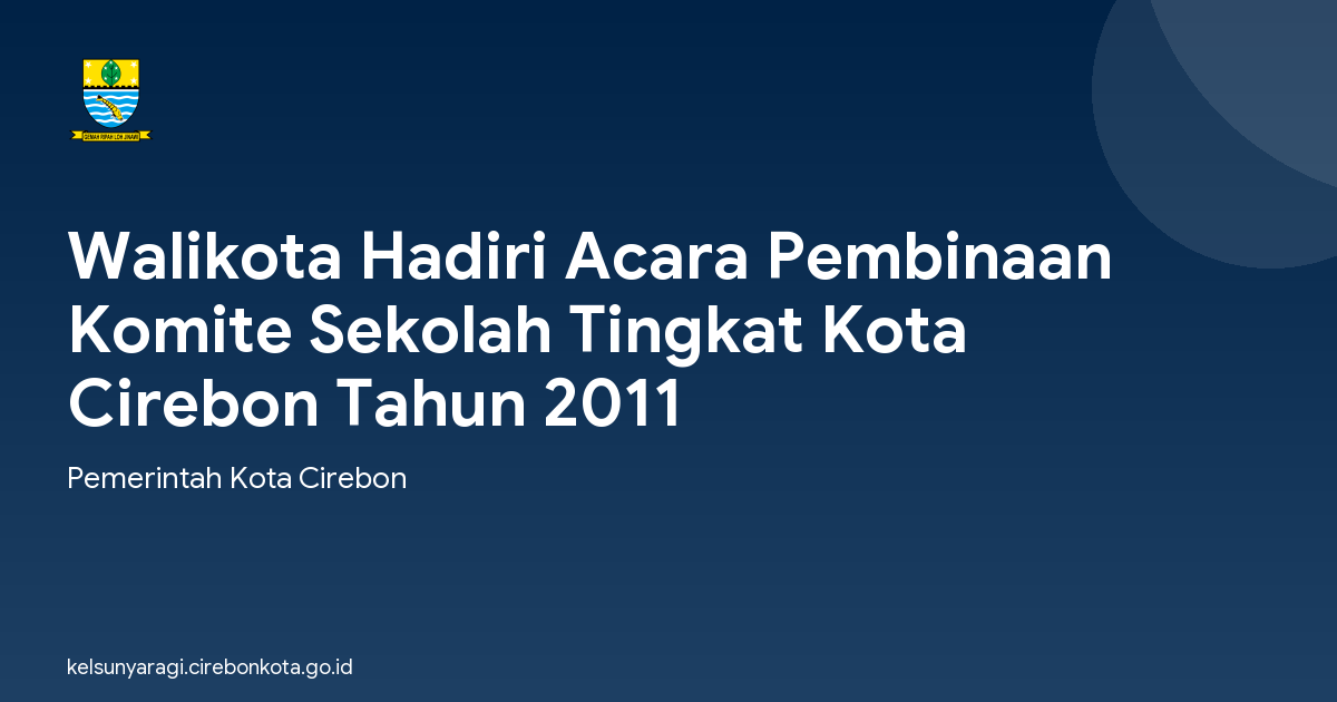 Walikota Hadiri Acara Pembinaan Komite Sekolah Tingkat Kota Cirebon Tahun 2011