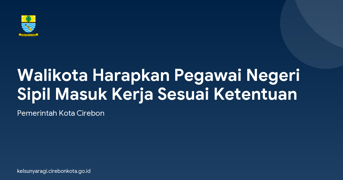 Walikota Harapkan Pegawai Negeri Sipil Masuk Kerja Sesuai Ketentuan