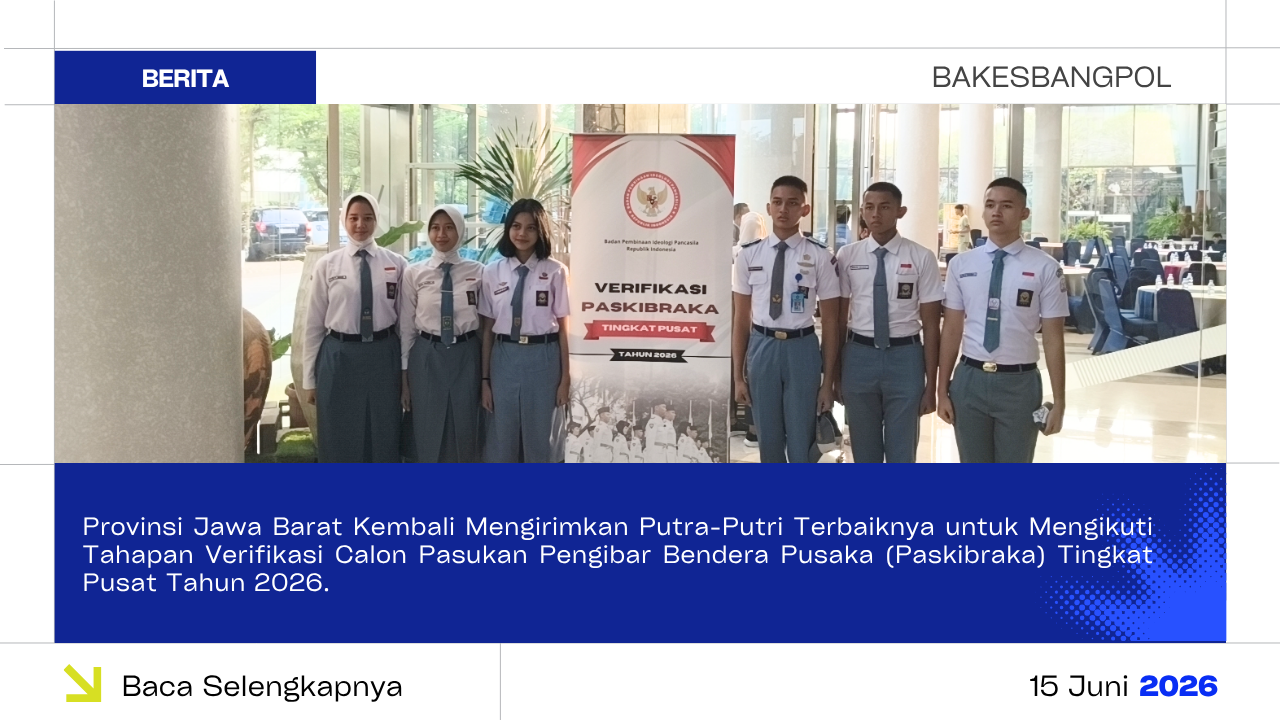 Provinsi Jawa Barat Kembali Mengirimkan Putra-Putri Terbaiknya untuk Mengikuti Tahapan Verifikasi Calon Pasukan Pengibar Bendera Pusaka (Paskibraka) Tingkat Pusat Tahun 2026.
